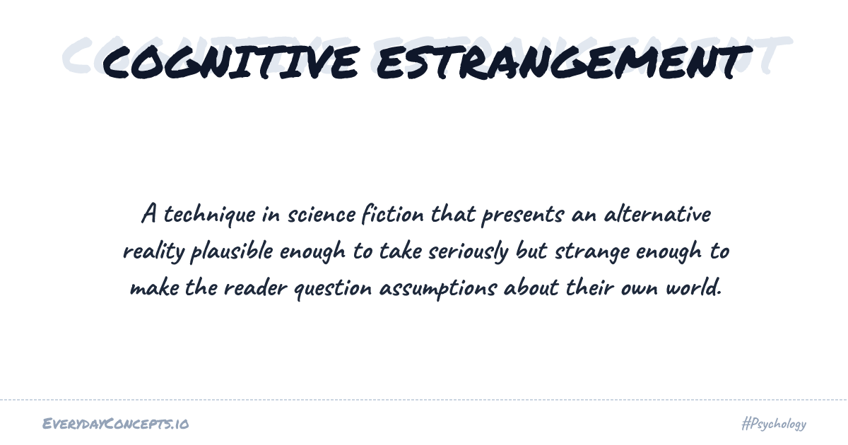 Cognitive Estrangement | Everyday Concepts